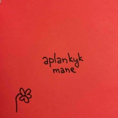aplankyk mane.