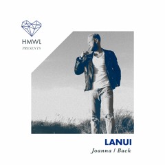 HMWL presents: Lanui - Back (Out Now)