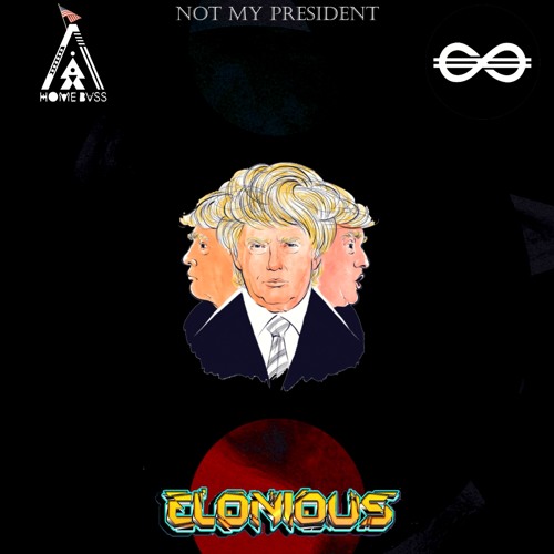 Elonious - Not My President (Original Mix) HOME BVSS X TRAPSTYLE