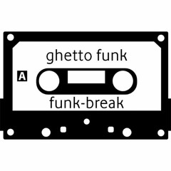 Tracks (ghetto funk, funk break)
