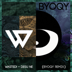 WASTED! - Desu Ne (Byoqy Remix)[Free Download]