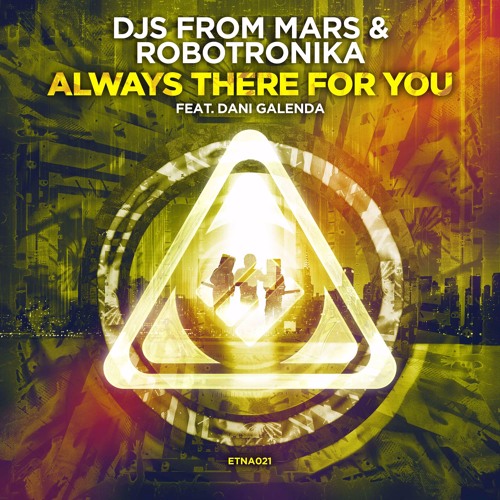 DJs From Mars & Robotronika feat. Dani Galenda - Always There For You (Luca Testa Edit)