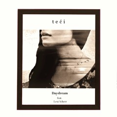 teći - Daydream Feat. Lexi Scherr