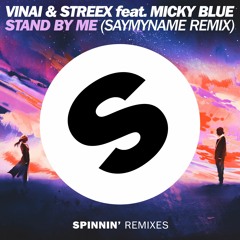 VINAI & Streex feat. Micky Blue - Stand By Me (SAYMYNAME Remix) [OUT NOW]
