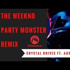 The Weeknd - Party Monster (Crystal Knives Remix Ft Austin Nivarel)