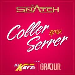 Dj KAYZ feat Gradur & Dj Snatch_Coller serrer (Afro Remix)