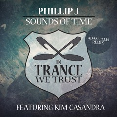 Phillip J Feat Kim Casandra - Sounds of Time (Adam Ellis Remix) [Teaser]