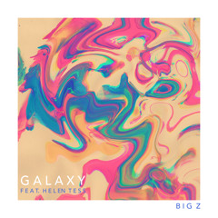 Big Z - Galaxy (feat. Helen Tess)