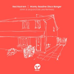 Red Rack'em 'Wonky Bassline Disco Banger (Leopard Eats Luke Edit)'
