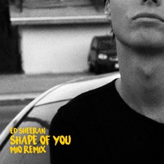Ed Sheeran - Shape Of You (Mio Remix)