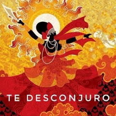 Te Desconjuro