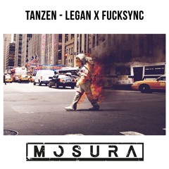 Tanzen - Legan x FuckSync (Mosura Remix) // FREE DOWNLOAD