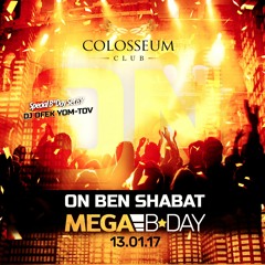 Dj Ofek Yom Tov - On Ben Shabat B-day Set 2017 (Colosseum)