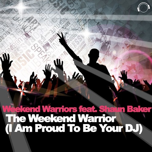 Stream Weekend Warriors Feat. Shaun Baker The Weekend Warrior (I Am