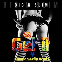Big N Slim - Get It! (Damian Avila Remix)