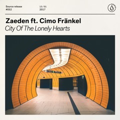 ZAEDEN ft. Cimo Fränkel - City Of The Lonely Hearts [Out Now]