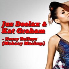 Jus Deelax & Kat Graham - Sassy Baileys (Makaay MashUp)