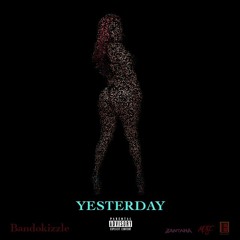 Yesterday- Bando Kizzle(prod. CM)