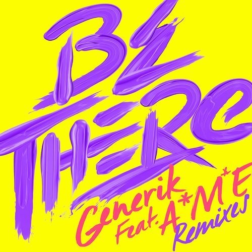 Generik - Be There feat. A*M*E (Rainer + Grimm Remix)