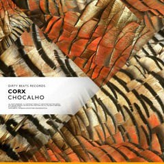 Corx - CHOCALHO (Original Mix) [OUT NOW]