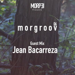 Morgroov 006 Guest Mix - Jean Bacarreza