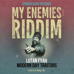 Lutan Fyah - Modern Day Traitors [My Enemies Riddim | Conquering Records 2017]