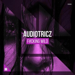 Audiotricz - F#cking Wild (ALEX Edit)