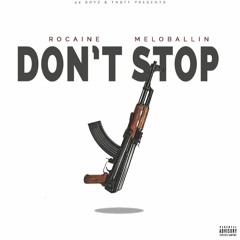 Rocaine - Don't Stop Ft. Melo Ballin
