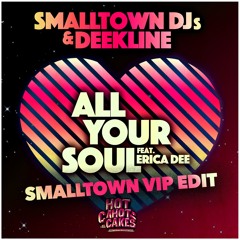 All Your Soul feat Erica Dee(Smalltown VIP Edit)[FREE DL]