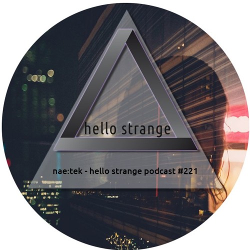 nae:tek - hello strange podcast #221