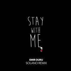 Emir Duru - Stay With Me (SOLANO Remix)