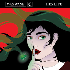 Waxwane - Hex Life