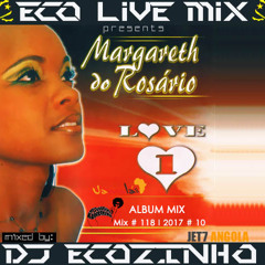 Margareth do Rosário - Love One (2001) Album Mix 2017 - Eco Live Mix Com Dj Ecozinho