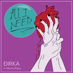All I Need ft. Monica Riskey