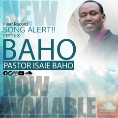 Baho by Pst Isaie Baho(remix 2017)