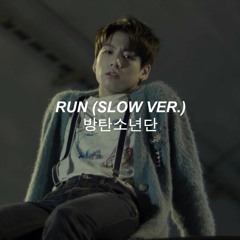 RUN - 방탄소년단 (slowed ver.) × nochu mix