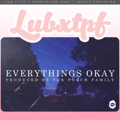 Everythings Okay (prod by @lubxtpf)