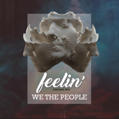 We The People ( WTP ) - Feelin' (Original Mix)