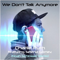 Charlie Puth - We Don't Talk Anymore (feat. Selena Gomez) [Noah Schlosser Remix]