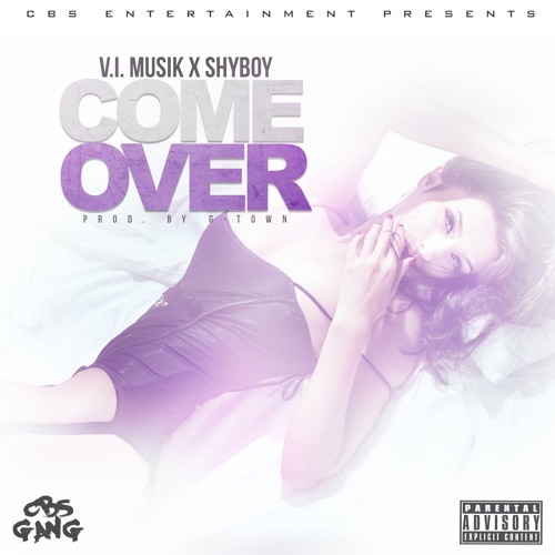 Come Over Ft. Shyboy (prod. by G-Town)