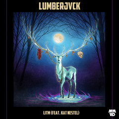 LUMBERJVCK - LITM (feat. Kat Nestel)