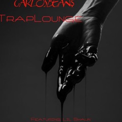 CarlosBean$-Trap Lounge (Featuring Lil Shaun(2 Shaunz)