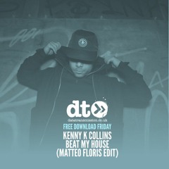 Free Download: Kenny K Collins - Beat My House (Matteo Floris Edit)