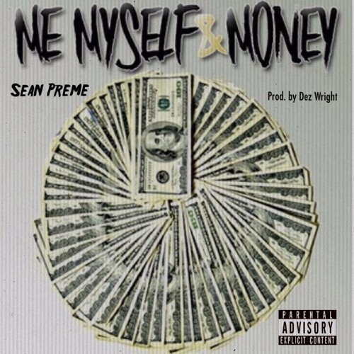 Me, Myself, And Money (prod. Dez Wright)