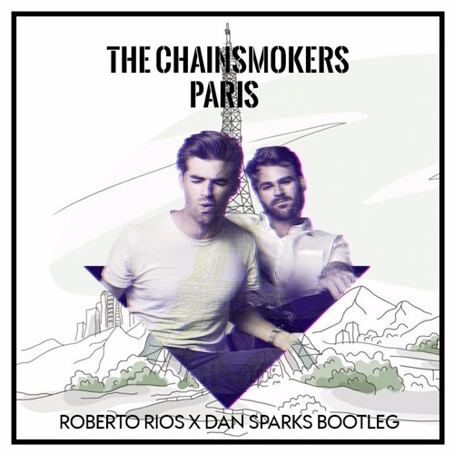 The Chainsmokers - Paris (Roberto Rios x Dan Sparks Bootleg)