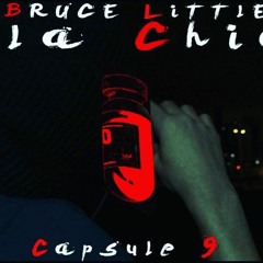 Bruce Little - Capsule 9 Hola Chica