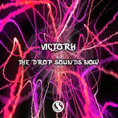 VictorH - The Drop Sounds Now SUPPORT BY MRTEN