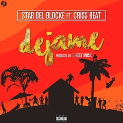 Star Del Blocke Ft Criss Beat - Dejame (Prod By C - Beat Music) [Single Enero 2017]
