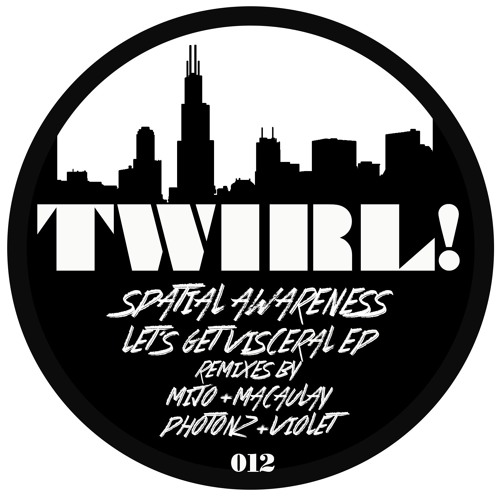 Spatial Awareness - Let's Get Visceral - TWIRL012