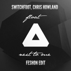 Switchfoot, Chris Howland - Next to Float (Feshon Edit)[BUY FOR FREE DOWNLOAD]
